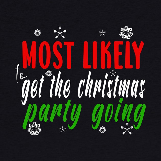 Funny Matching Family Christmas Gift Most Likely To Get The Party Going by ExprezzDesigns